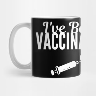 I Have Been Vaccinated Mug